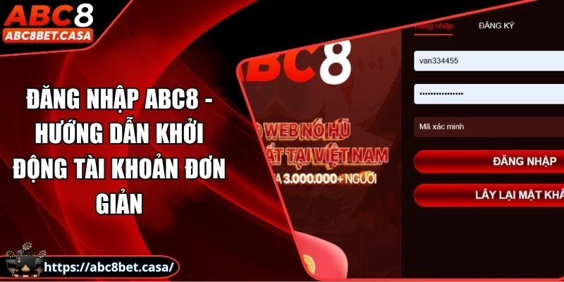 Đăng nhập ABC8 - Hướng dẫn khởi động tài khoản đơn giản